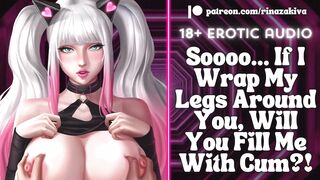 If I Wrap My Legs Around You, Will You Fill Me With Cum?! [Audio ASMR Roleplay] [ERP] [Moaning]