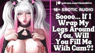 If I Wrap My Legs Around You, Will You Fill Me With Cum?! [Audio ASMR Roleplay] [ERP] [Moaning]