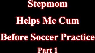 Stepmom Helps Me Cum Before Soccer Practice Part 1 Deliah Grace WCA Productions