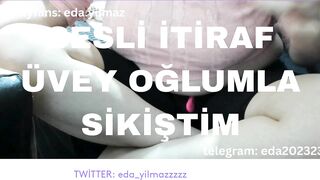 SESLİ İTİRAF- ÜVEY OĞLUMLA SİKİŞTİM- TURK MİLF- TURK PORNO- TURK İFŞA- İFŞA