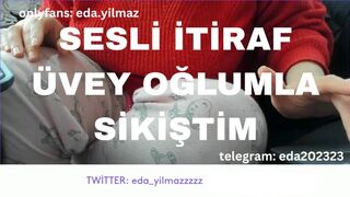 SESLİ İTİRAF- ÜVEY OĞLUMLA SİKİŞTİM- TURK MİLF- TURK PORNO- TURK İFŞA- İFŞA -2