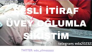 SESLİ İTİRAF- ÜVEY OĞLUMLA SİKİŞTİM- TURK MİLF- TURK PORNO- TURK İFŞA- İFŞA -2